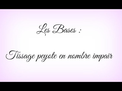 LES BASES : TISSAGE EN PEYOTE IMPAIR