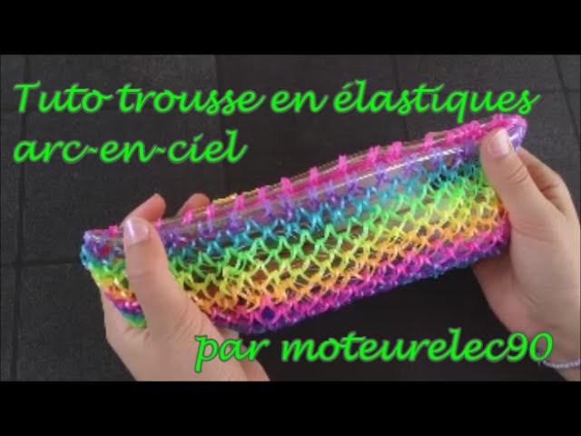 Tuto trousse en élastiques Arc-en-ciel (tutoriel) How to make a rainbow pencil case ?