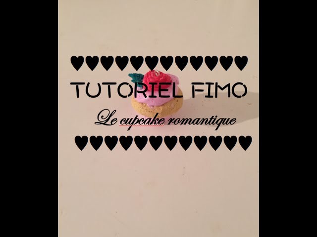 Tutoriel fimo (polymer clay) ♥le cupcake romantique♥