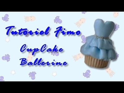 Tutoriel Fimo - Cupcake Ballerine. Polymer Clay Tutorial - Ballerina Cupcake