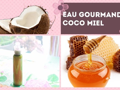 ✮ DIY ✮ Eau Gourmandise ✮ Coco Miel ✮ | Exotic Water  | Caly Beauty