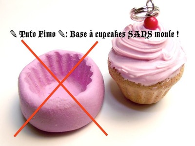✎ Tuto Fimo ✎ : Base à cupcakes SANS moule !!!