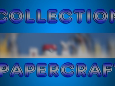 Ma Collection de Papercraft ! [FR]