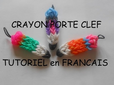 PORTE CLEF CRAYON EN ELASTIQUE LOOM tutoriel FRANCAIS