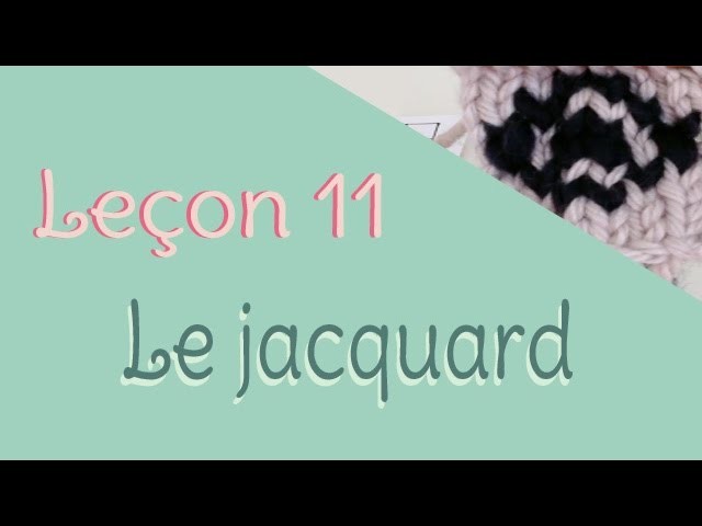 Leçon 11 : Le Jacquard