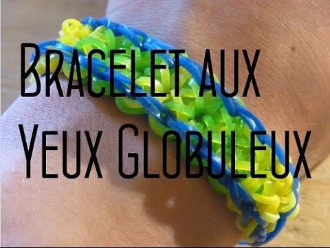 Rainbow Loom : Bracelet aux Yeux Globuleux