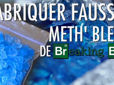 Expérience - Fabriquer Fausse Meth' Bleu de Breaking Bad - Dr Nozman