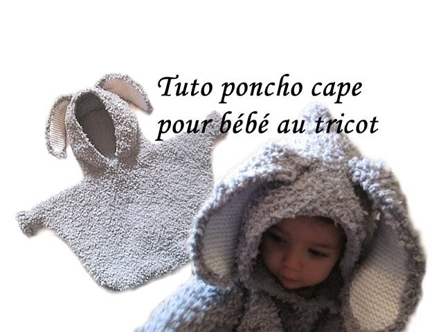 TUTO PONCHO CAPE A CAPUCHE LAPIN POUR BEBE AU TRICOT tutorial Hooded poncho knitted baby rabbit