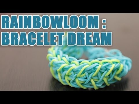 Réaliser un Bracelet Dream en élastique Rainbow Loom