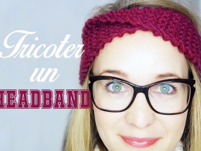 ❄ Tutoriel ❄  : Tricoter un Headband ☃