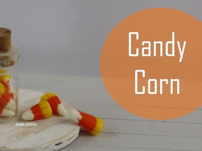 Tuto: Candy Corn (Pâte Polymère).