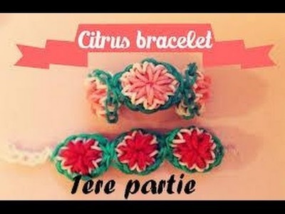 Bracelet citrus ou fleur partie 1