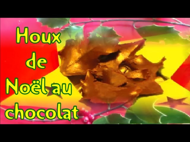 Idée cadeau Noël : DIY Houx de Noël au chocolat