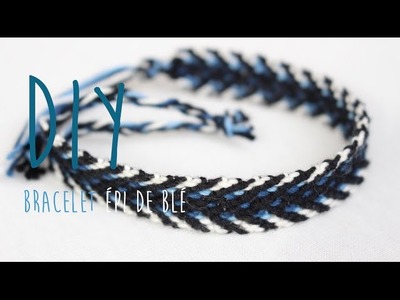 DIY : bracelet brésilien épi de blé ★