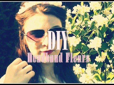 DIY n°3 : Le joli Headband à fleurs (parfait pour l'été!)