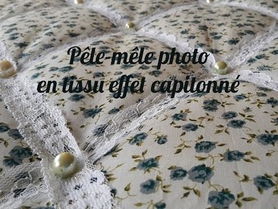 DIY TUTO Pêle-mêle photo en tissu effet capitonné style shabby chic (photo pell-mell)