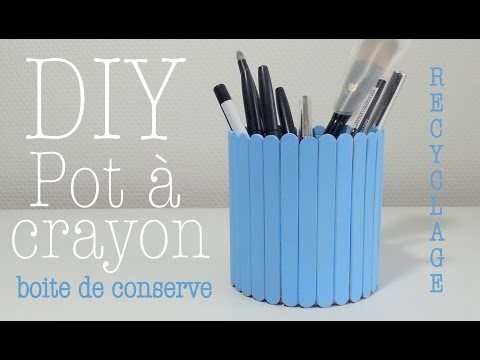 DIY Déco recyclage pot à crayon avec boite de conserve