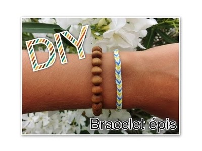 DIY : Création d'un bracelet épis (Tuto n°4)