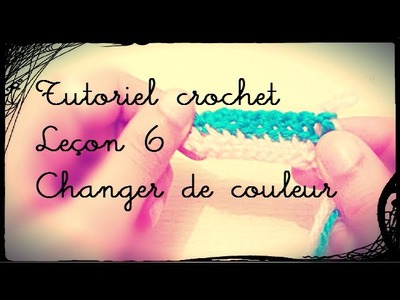 TUTORIEL : Crochet leçon 6, la couleur