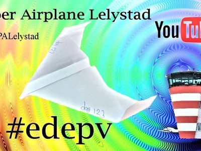 Edepv 123 Lelystad Papieren vliegtuig vouwen. Paper airplane folding. Avion en papier pliage