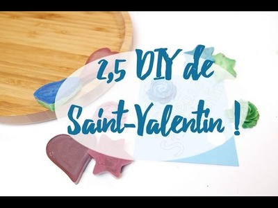 2,5 DIY Saint-Valentin (petit FAIL)
