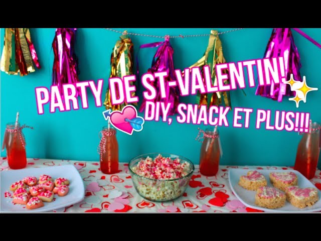 PARTY DE ST-VALENTIN| DIY, SNACK ET PLUS!!!