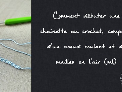 Comment débuter une chaînette au crochet, composée d'un noeud coulant et de mailles en l'air (ml)