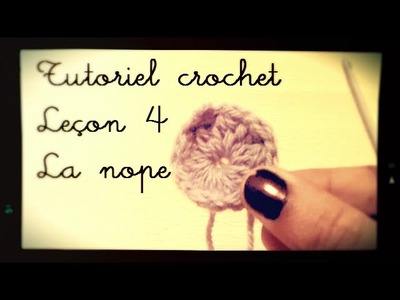 TUTORIEL : Crochet leçon 4, la nope
