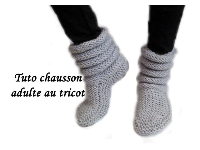 TUTO COMPLET CHAUSSON CHAUSSETTE ADULTE AU TRICOT FACILE adult slipper sock knitting