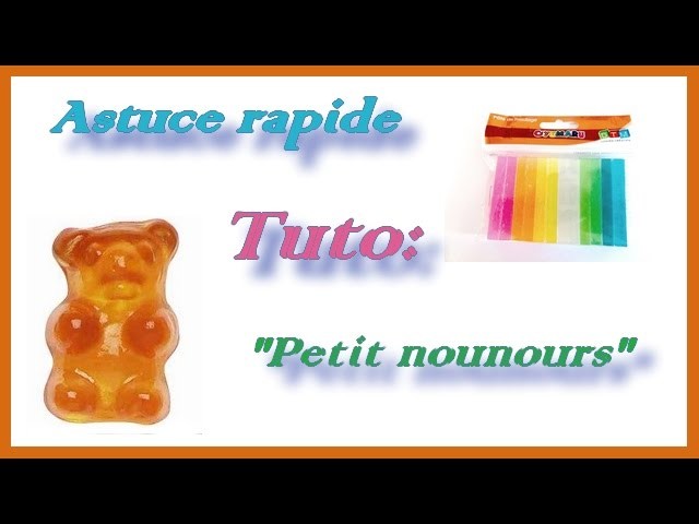 Astuce rapide: Tuto "bonbon nounours" ♡♡♡