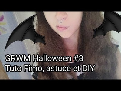 [GRWM Halloween #3] Astuces, Tuto Fimo et DIY