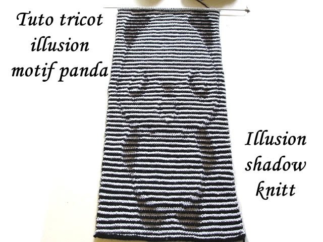 TUTO TRICOT ILLUSION COMPLET MOTIF PANDA SHADOW KNITT