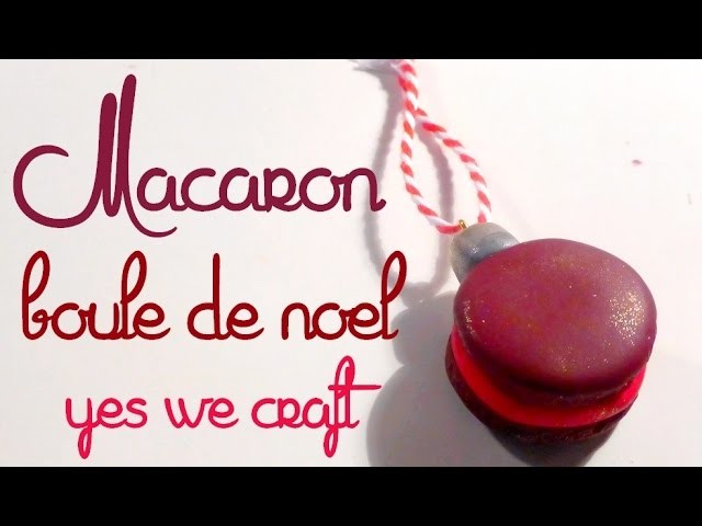 [Yes We Craft ll Xmas edition] 13# Macaron boule de Noël. Macaroon decoration