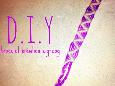 D.I.Y. tutoriel bracelet brésilien zig-zag revisité + fermeture (facile)