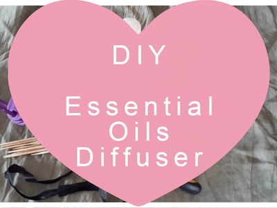 DIY :: Diffuseur Huiles Essentielles. Essential Oils Diffuser