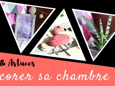 | DIY & Astuces | Décorer sa chambre ! 