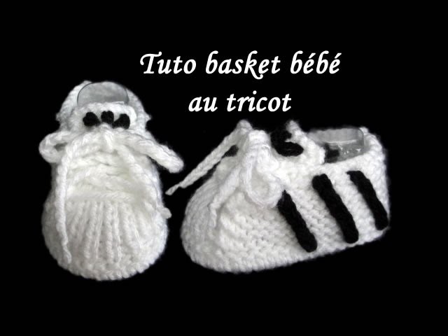 TUTO CHAUSSON BASKET BEBE AU TRICOT basket baby bootie knitting