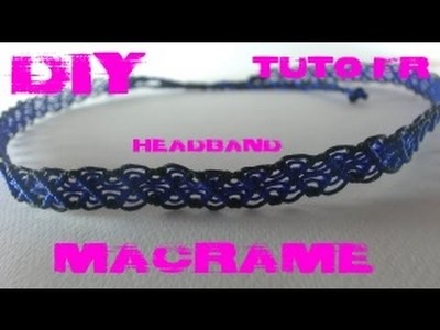 DIY - Tuto FR. Headband (serre-tête) en macramé