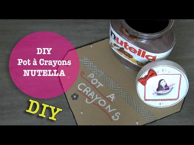 DIY Pot à crayons Nutella