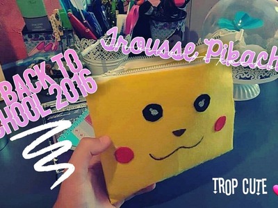 DIY Back To School 2016. Trousse Pikachu ♡