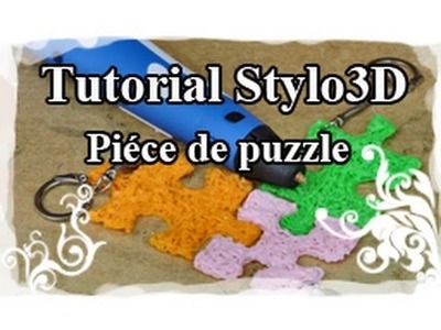 DIY : 3D pen. Stylo 3D Tutoriel N°6 : Porte-clé piéce de puzzle