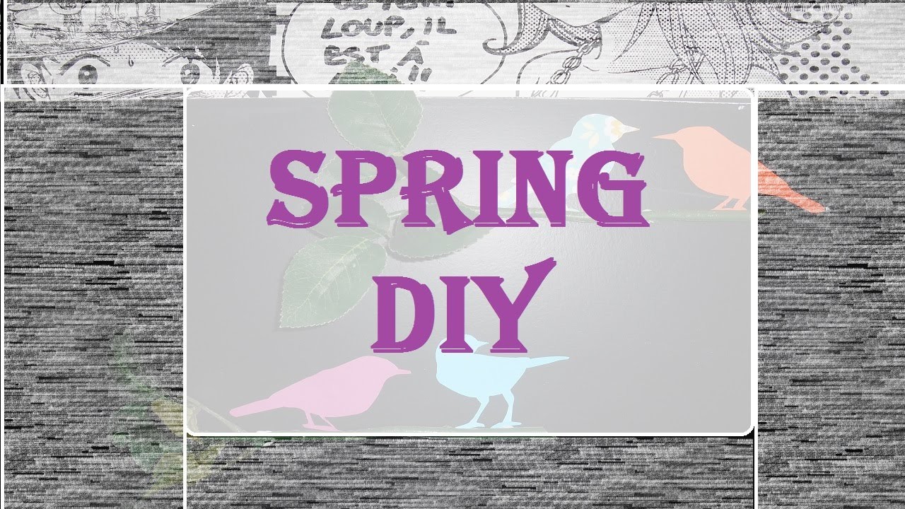 DIY du printemps. 4 idées déco!