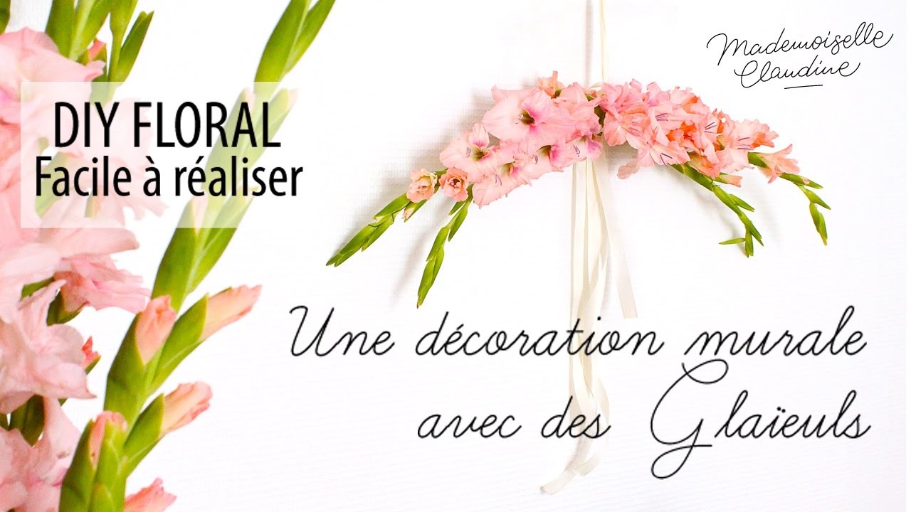 DIY décoration murale florale facile avec des glaïeuls. Mademoiselle Claudine