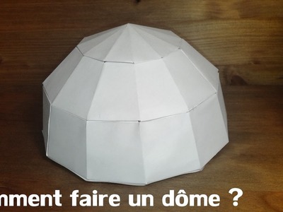 Comment faire un dôme ? - How to make a dome ?