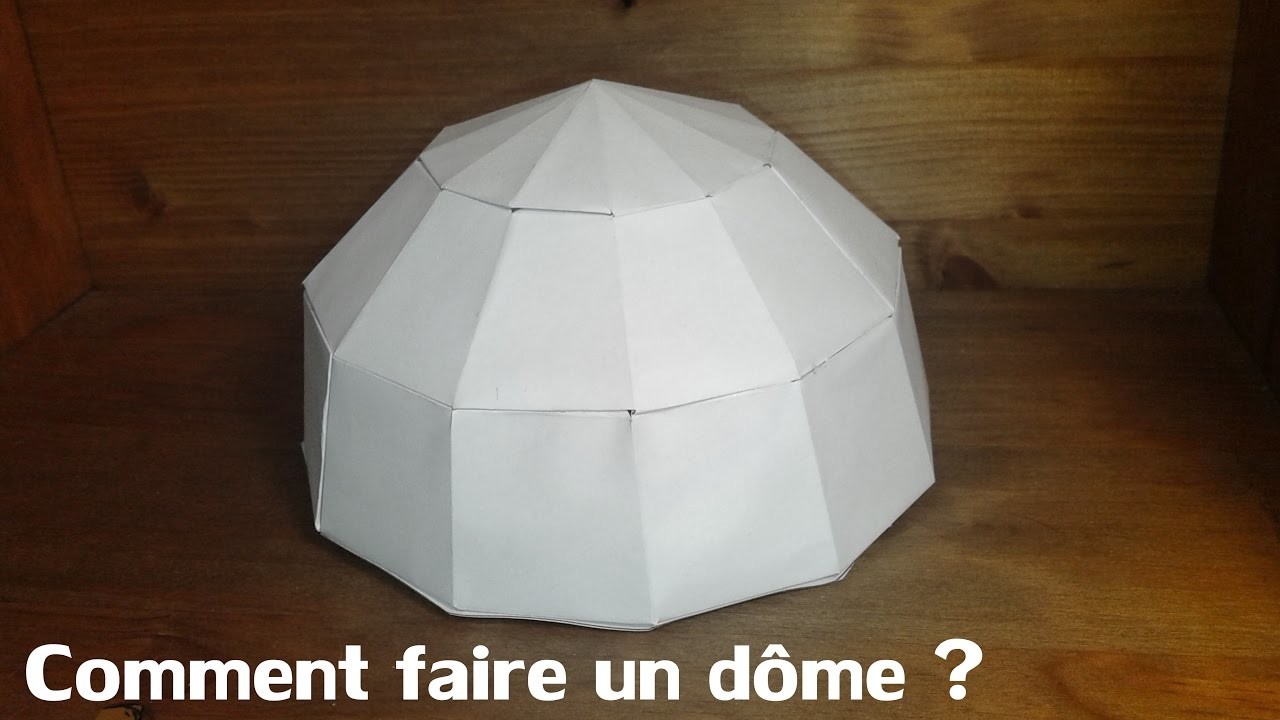 Comment faire un dôme ? - How to make a dome ?