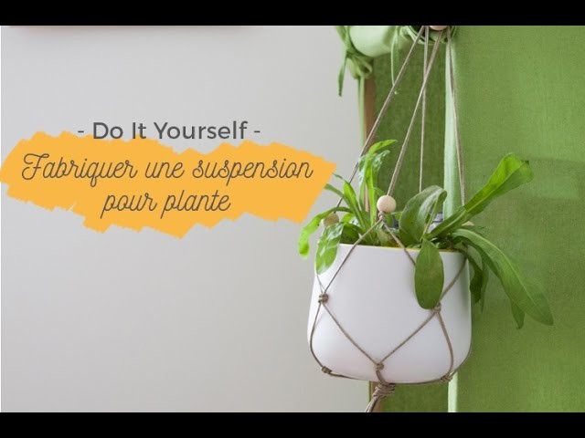DIY - Fabriquer une suspension pour plante !