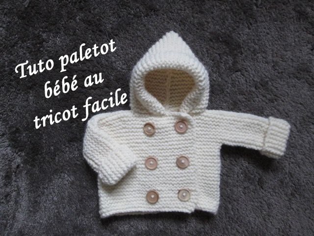 TUTO PALETOT A CAPUCHE BEBE AU TRICOT FACILE hooded cardigan baby easy knitting