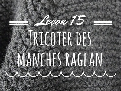 Leçon 15 : Tricoter des manches raglan