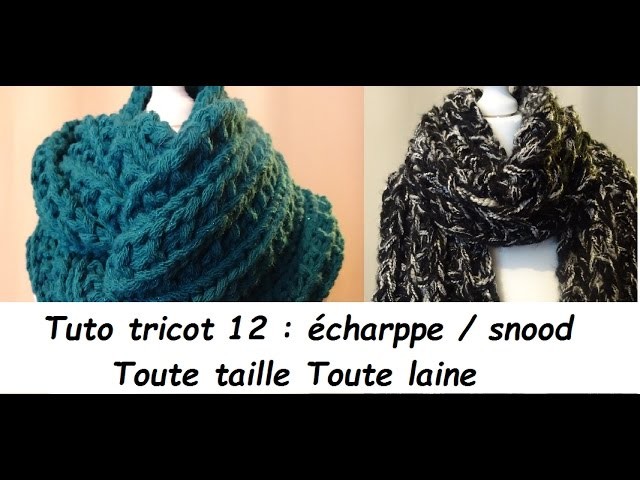 Tuto tricot N° 12 : tricoter une écharpe.snood réversible toute taille toute laine débutant total