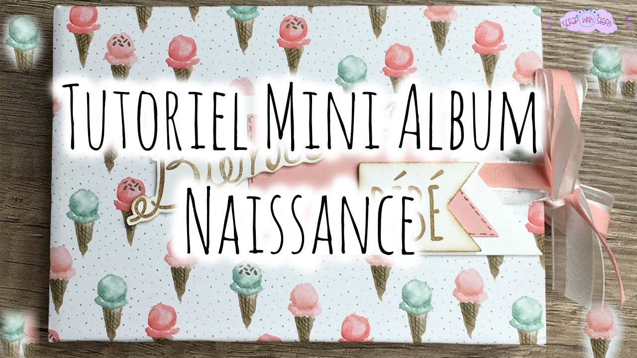 [Tutoriel n°7] : Mini Album Naissance | Scrap with Steph - YouTube